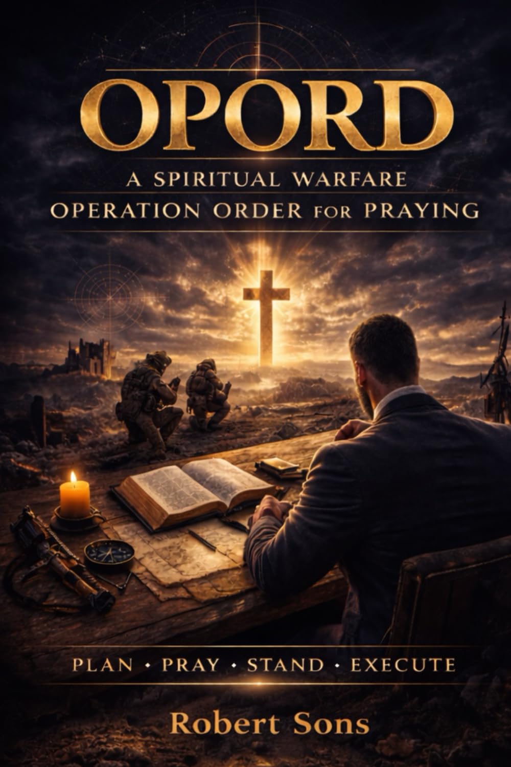 OPORD: A SPIRITUAL WARFARE OPERATION ORDER FOR PRAYING