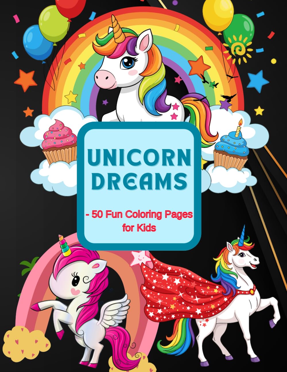 Unicorn dreams: 50 Fun Coloring Pages for Kids