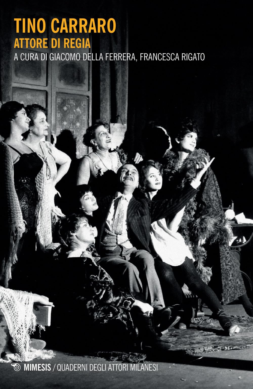 Tino Carraro. Attore di regia (Quaderni degli attori milanesi)