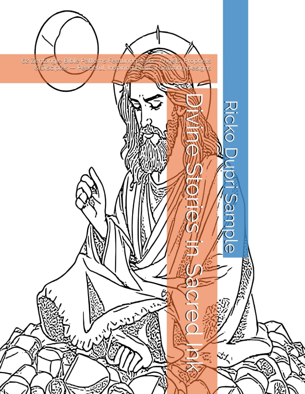 Divine Stories in Sacred Ink: 62 Zentangle Bible Patterns Featuring Jesus, Angels, Prophets & Disciples — Peaceful, Inspiring Biblical Coloring Designs