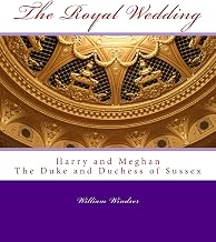 The Royal Wedding: Harry and Meghan, The Duke and Duchess of Sussex