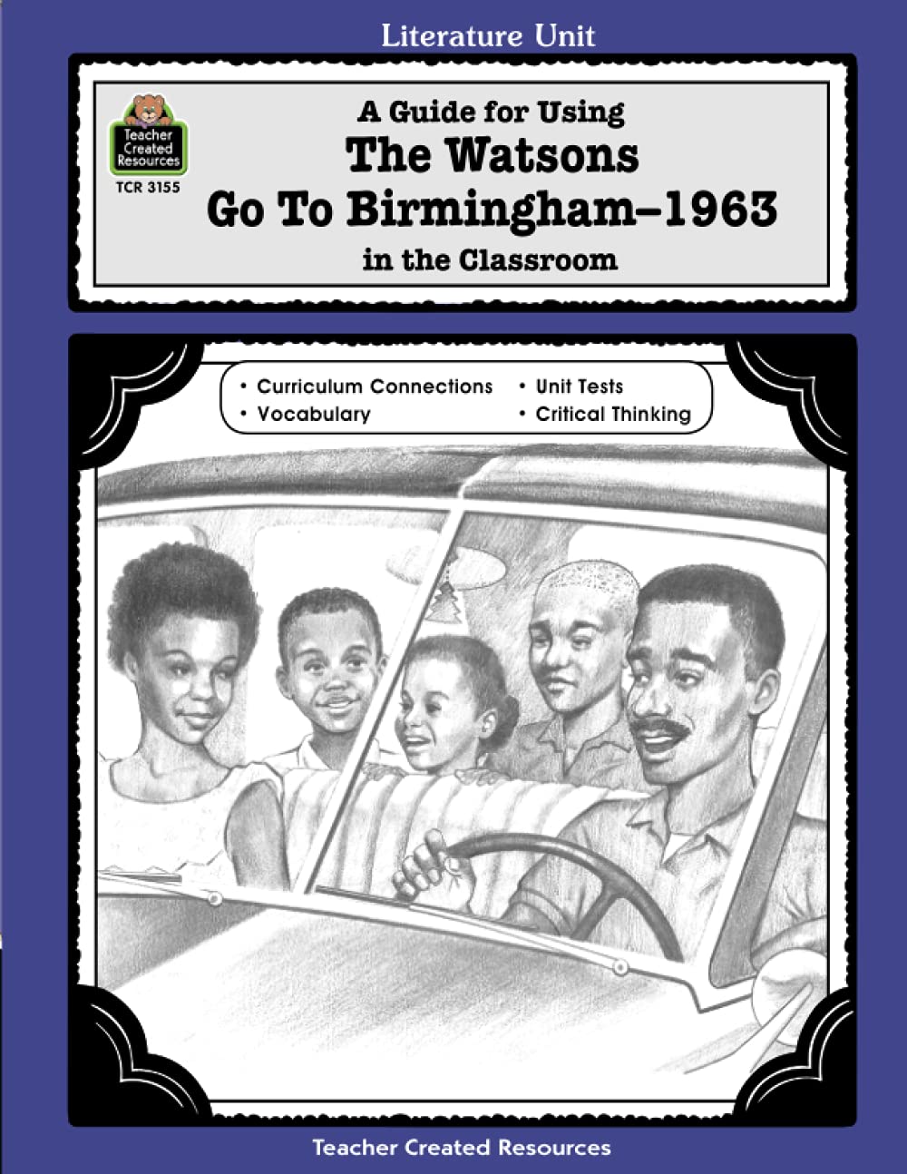 A Guide for Using The Watsons Go to Birmingham - 1963 in the Classroom: Literature Unit