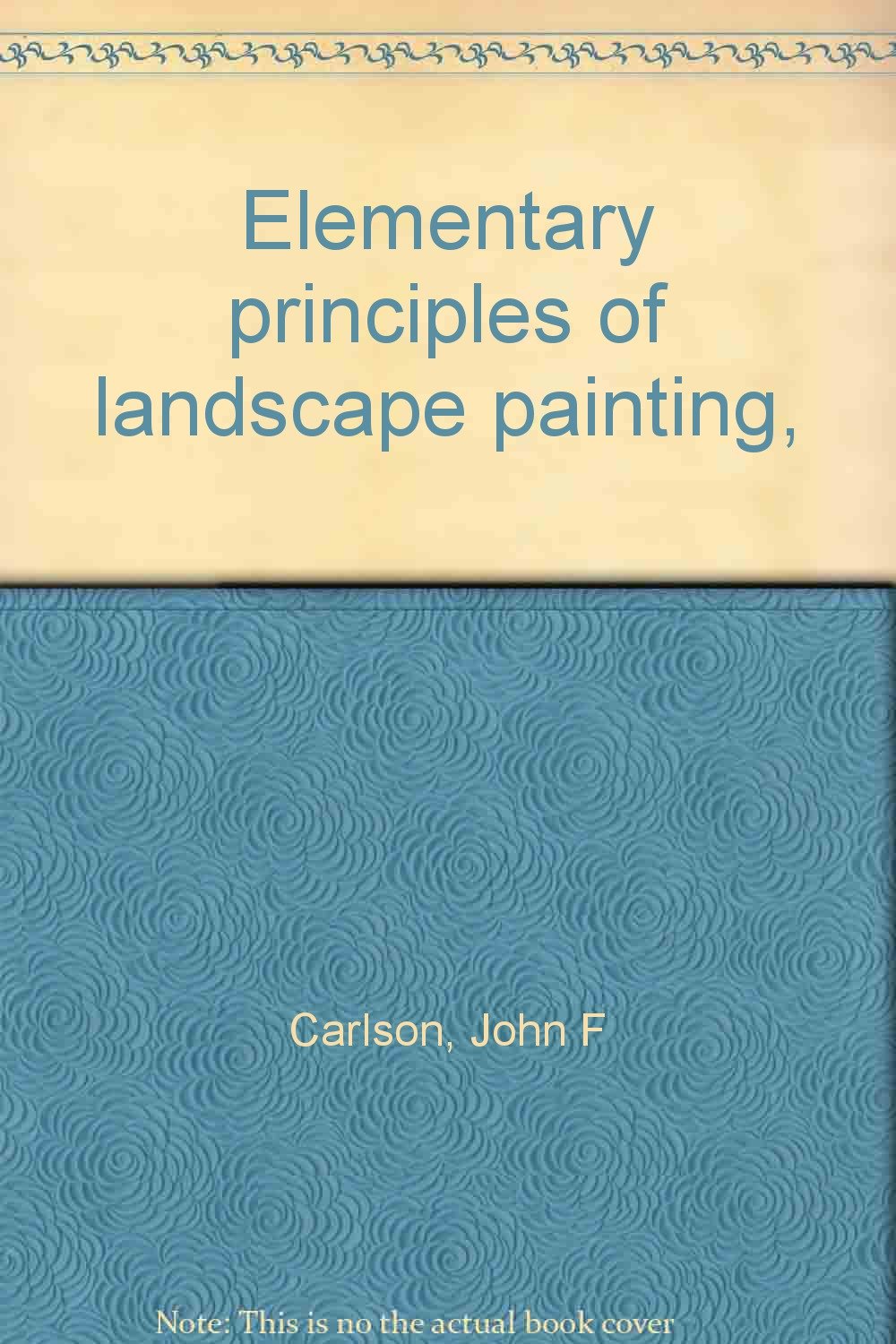 Elementary principles of landscape painting, John F. Carlson Amazon