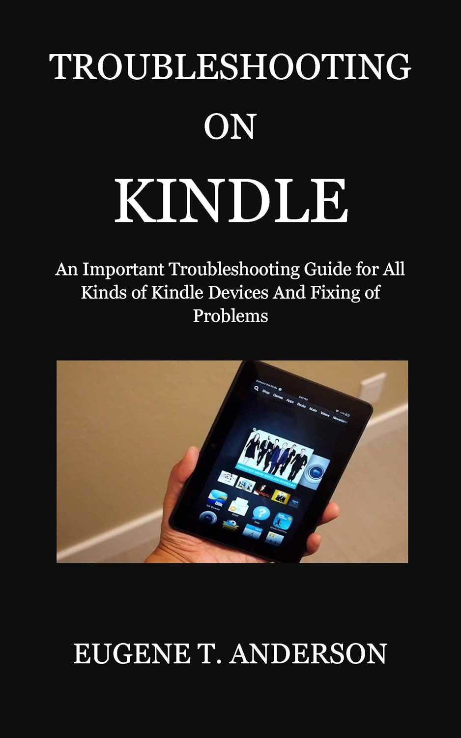 TROUBLESHOOTING ON KINDLE An Important Troubleshooting Guide for All