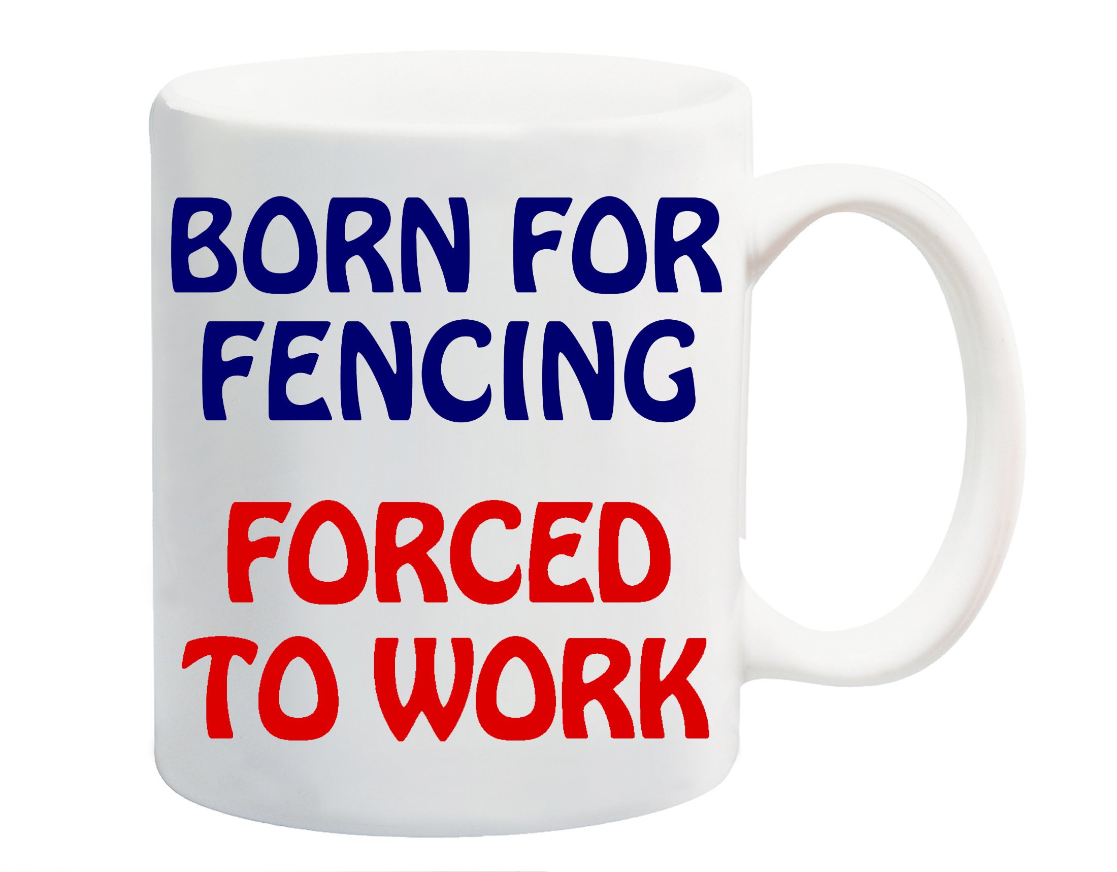 Dynamite Gifts White Born For Fencing Forced To Work Mug Gift Present Sport