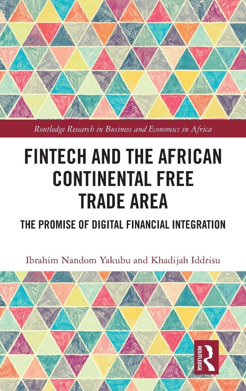 FinTech and the African Continental Free Trade Area: The Promise of Digital Financial Integration (Routledge Research on African Economics)
