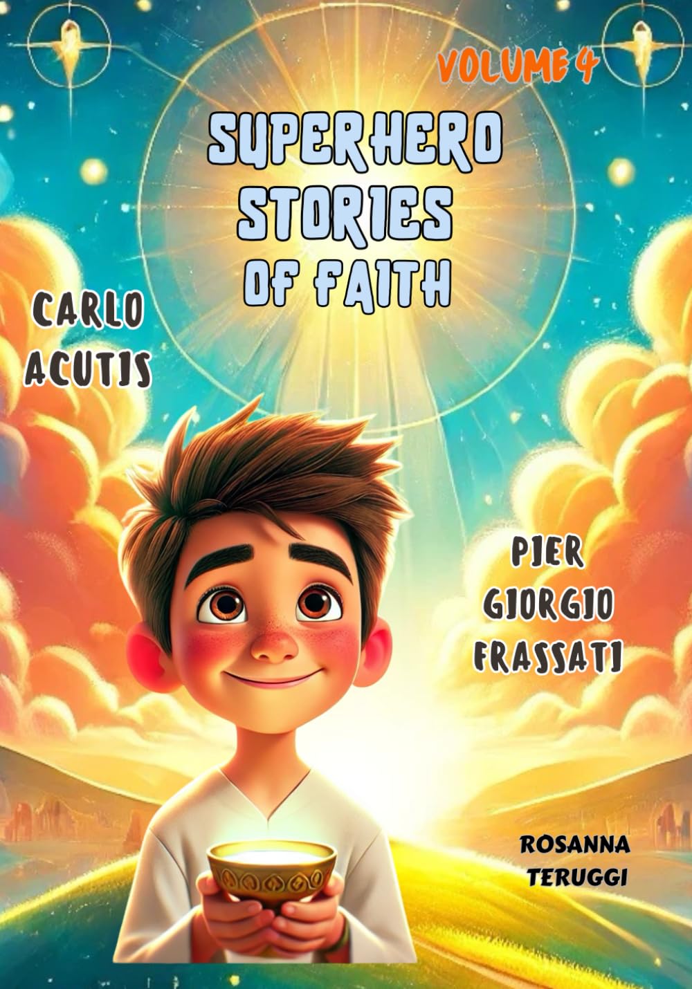 Carlo Acutis and Pier Giorgio Frassati: Superhero Stories of Faith. Volume 4