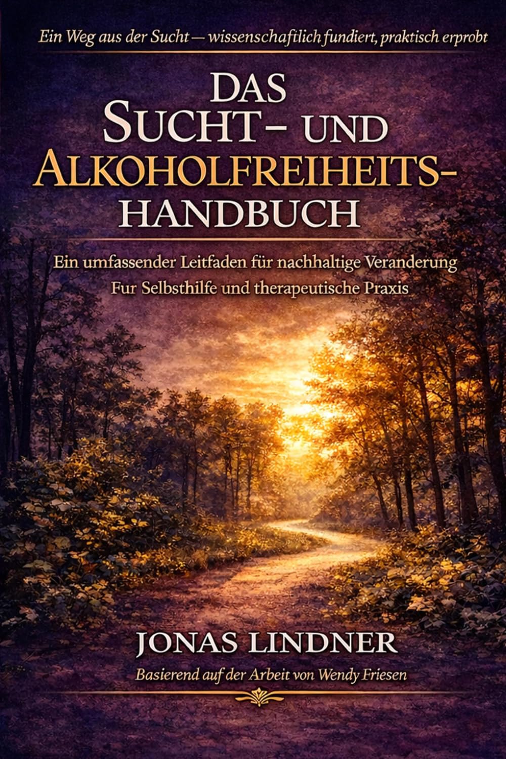 DAS SUCHT- UND ALKOHOLFREIHEITS-HANDBUCH: Ein umfassender Leitfaden für nachhaltige Veränderung