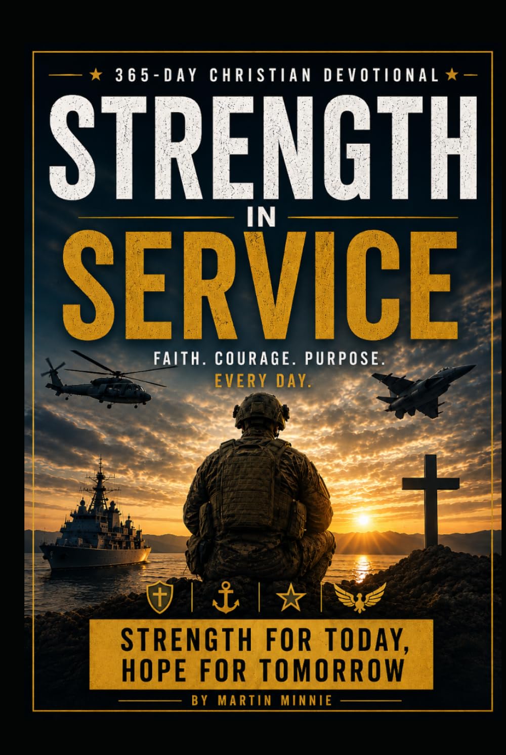 Strength in Service, Daily Devotions for Defence Personnel and Their Families: Faith, Courage, Purpose. Every Day
