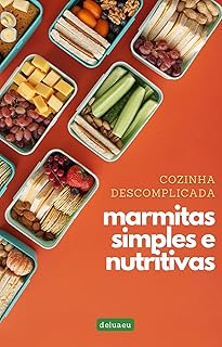 Cozinha Descomplicada: Marmitas Simples e Nutritivas (Cozinha Fácil) (Portuguese Edition)