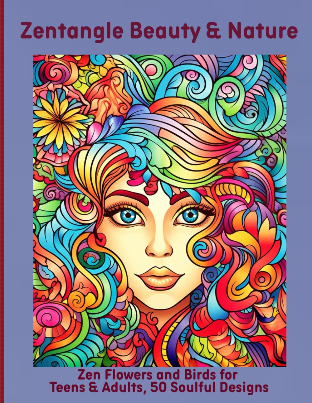 Zentangle Beauty & Nature: Zen Flowers and Birds for Teens & Adults, 50 Soulful Designs
