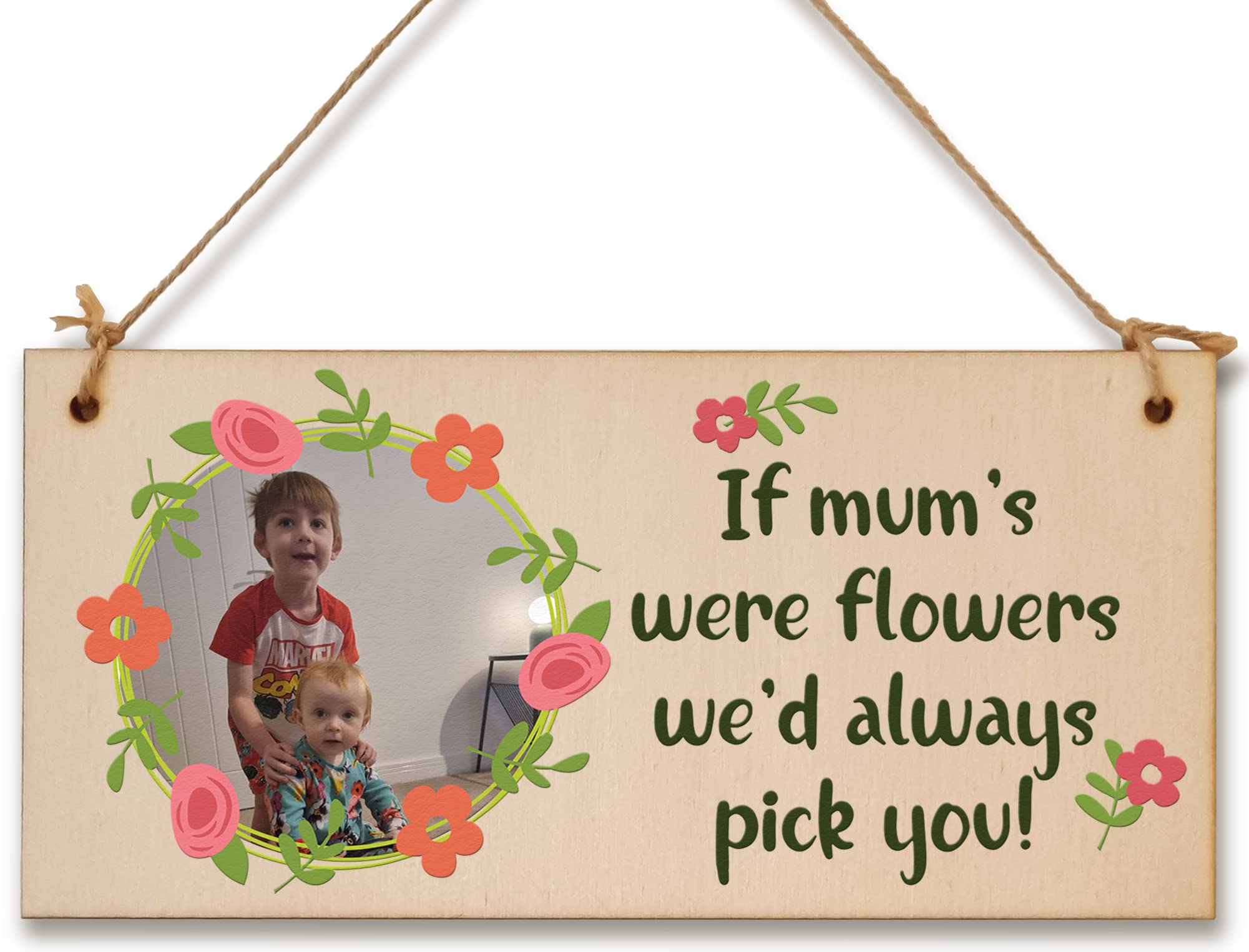 The Plum Penguin Personalised Wooden Plaque With Photo If Mums Were Flowers Pick You Sentimental Gift For Mummy Hanging Door Sign