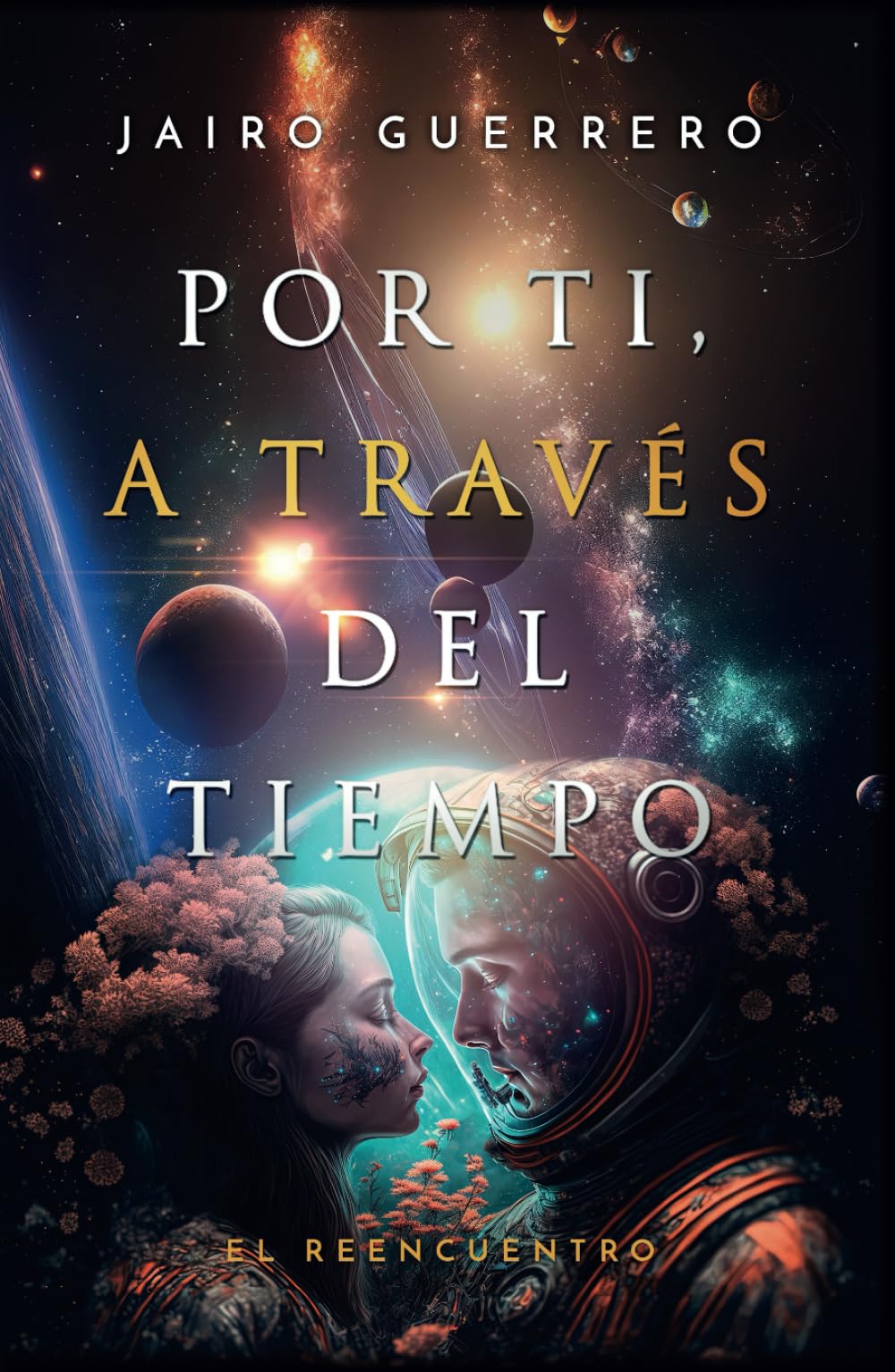 Por ti, a través del tiempo: El reencuentro (Spanish Edition)