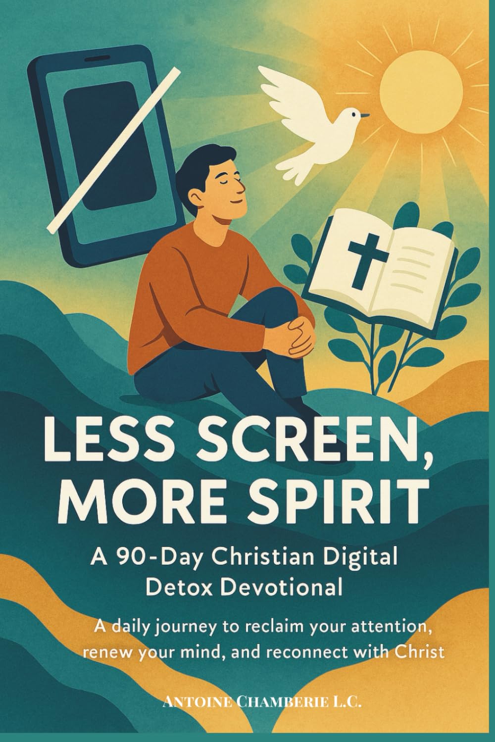 Less Screen, More Spirit: A 90-Day Christian Digital Detox