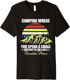 Camping Where You Spend A Small Fortune Vintage Camping Meme Premium T-Shirt