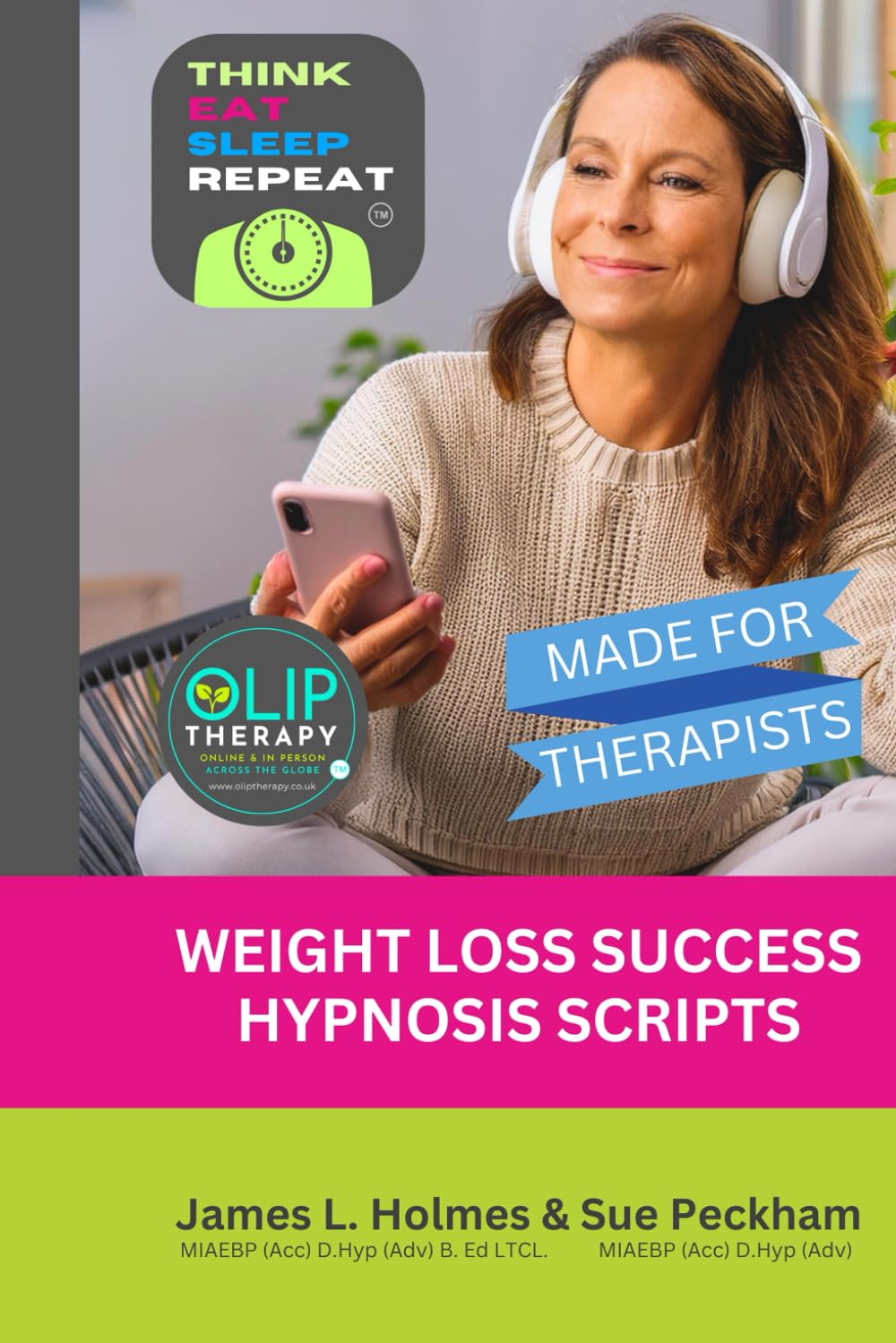 THINK EAT SLEEP REPEAT - WEIGHT LOSS SUCCESS HYPNOTHERAPY SCRIPTS: Lose Weight with Hypnosis using THINK EAT SLEEP REPEAT
