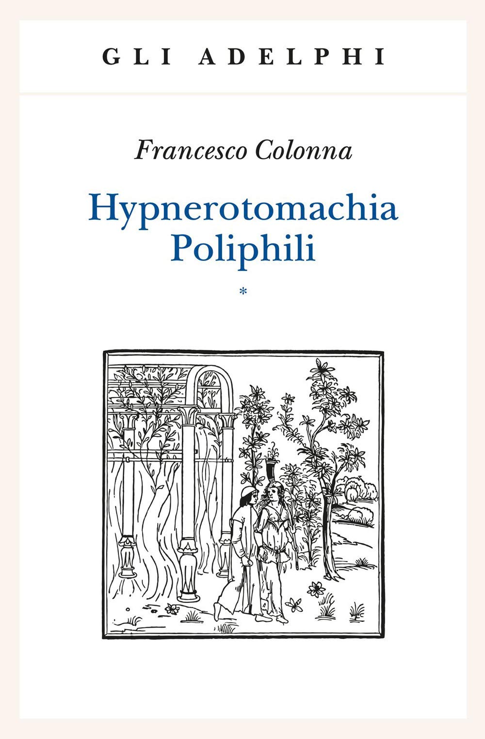 Hypnerotomachia Poliphili: Riproduzione Dell'edizione Italiana Aldina Del 1499-Introduzione, Traduzione E Commento (2 Volumi Indivisibili) - 4