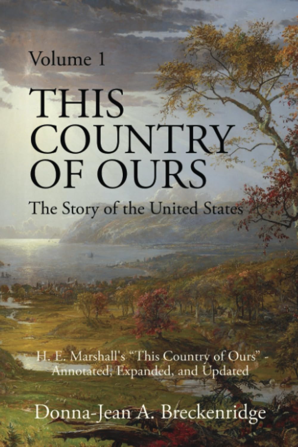 This Country of Ours: The Story of the United States Volume 1: H. E. Marshall's "This Country of Ours" - Annotated, Expanded, and Updated Paperback – 20 Jun. 2022