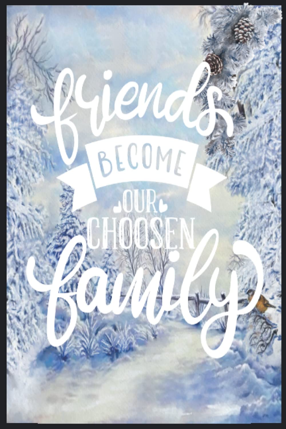 friends become our choosen family: Compostion Book Notebook Journal - 2022 -6''x9'' - 121 Pages College Ruled