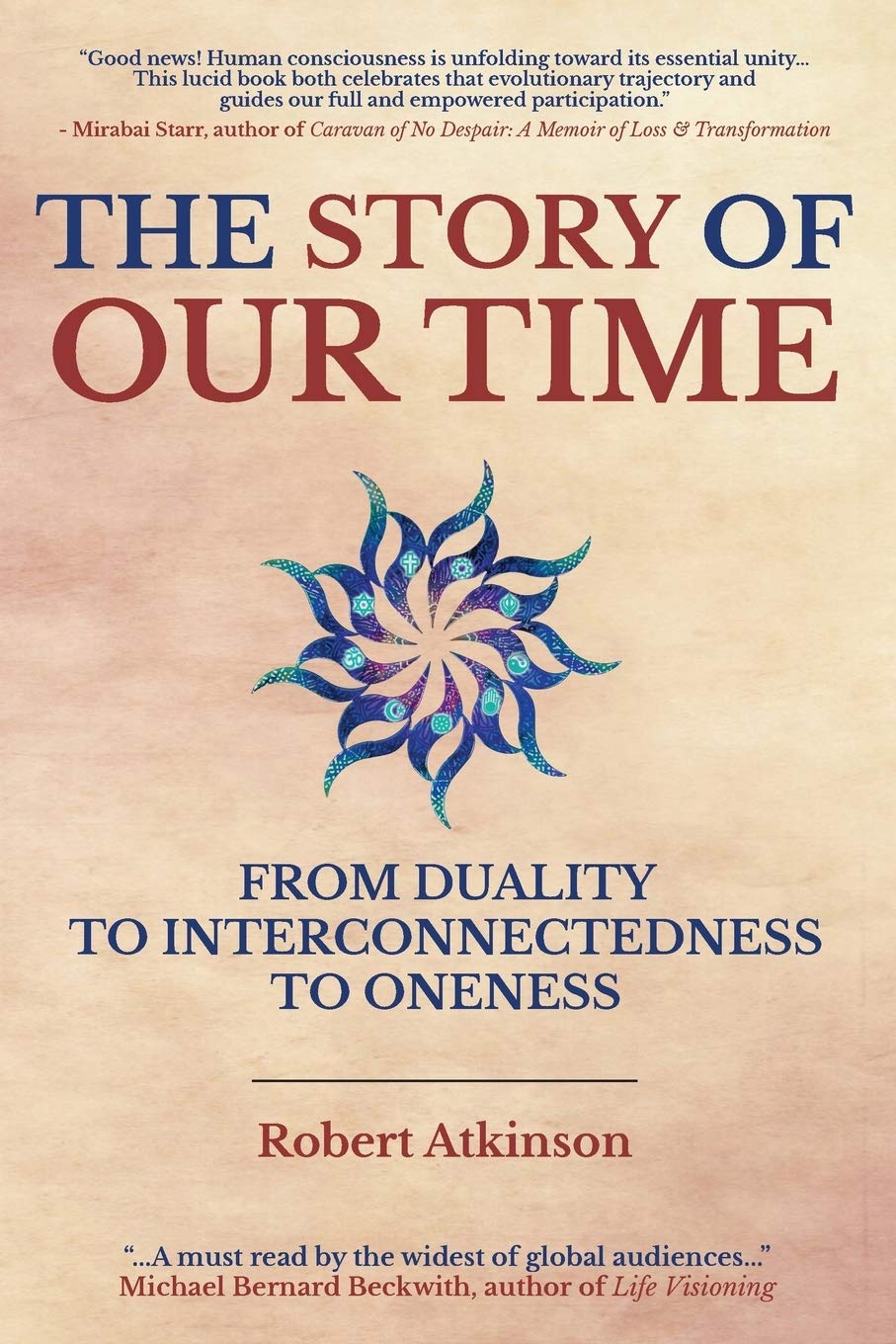 The Story of Our Time: From Duality to Interconnectedness to Oneness