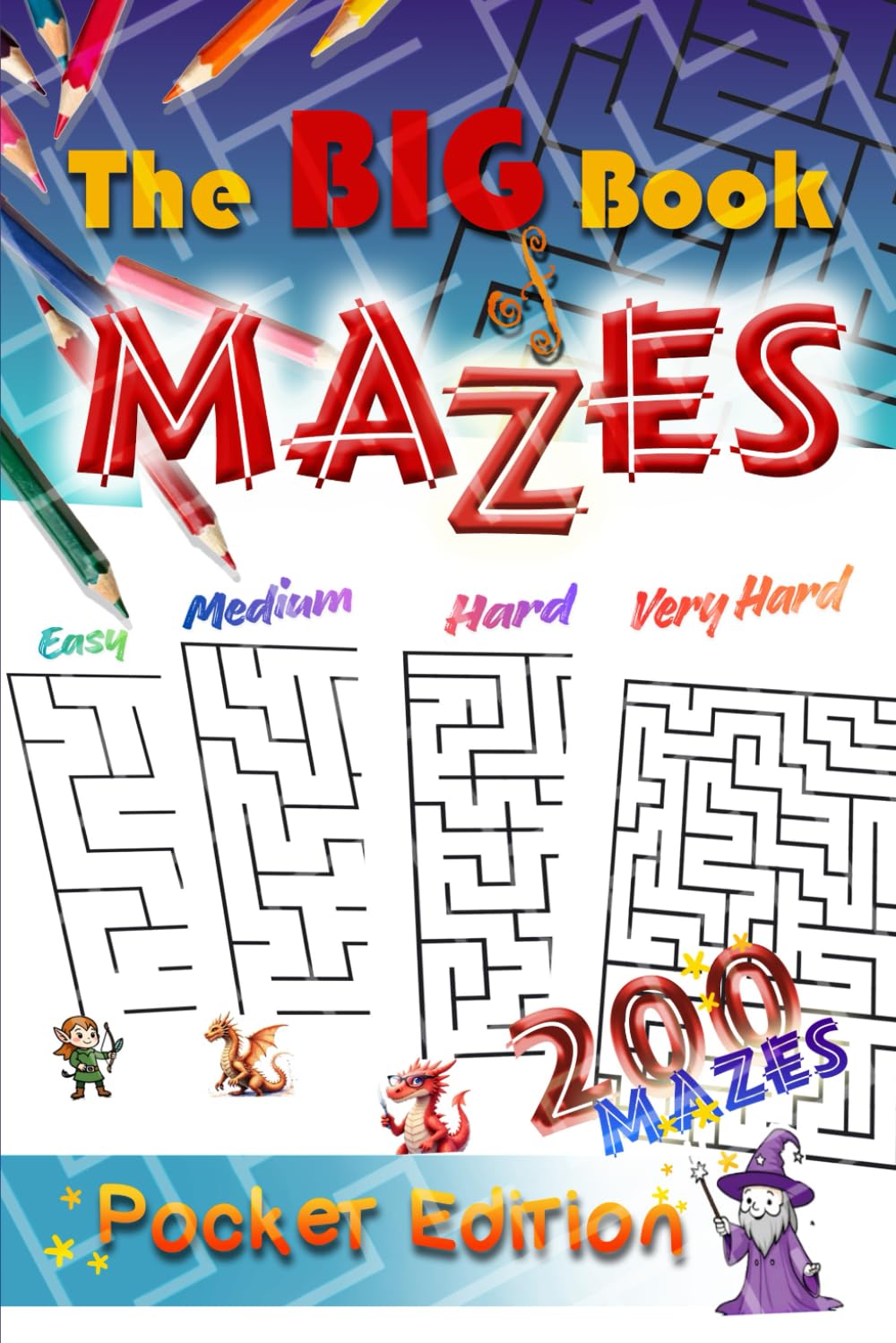 The BIG Book of Mazes in the Fantasy Worlds: A massive collection of 200 Mazes
