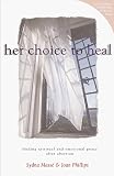 Her Choice to Heal: Finding Spiritual and Emotional Peace After Abortion