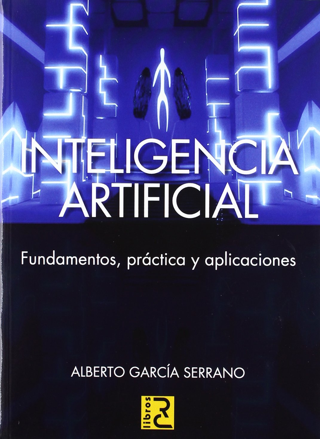 INTELIGENCIA ARTIFICIAL. Fundamentos, práctica y aplicaciones