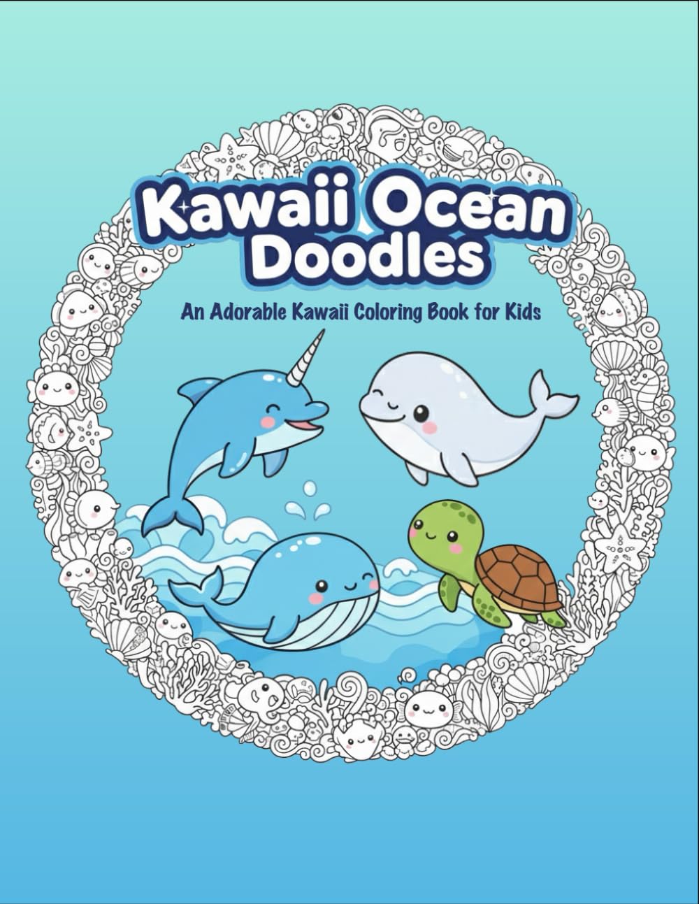 Kawaii Ocean Doodles: An Adorable Kawaii Coloring Book for Kids