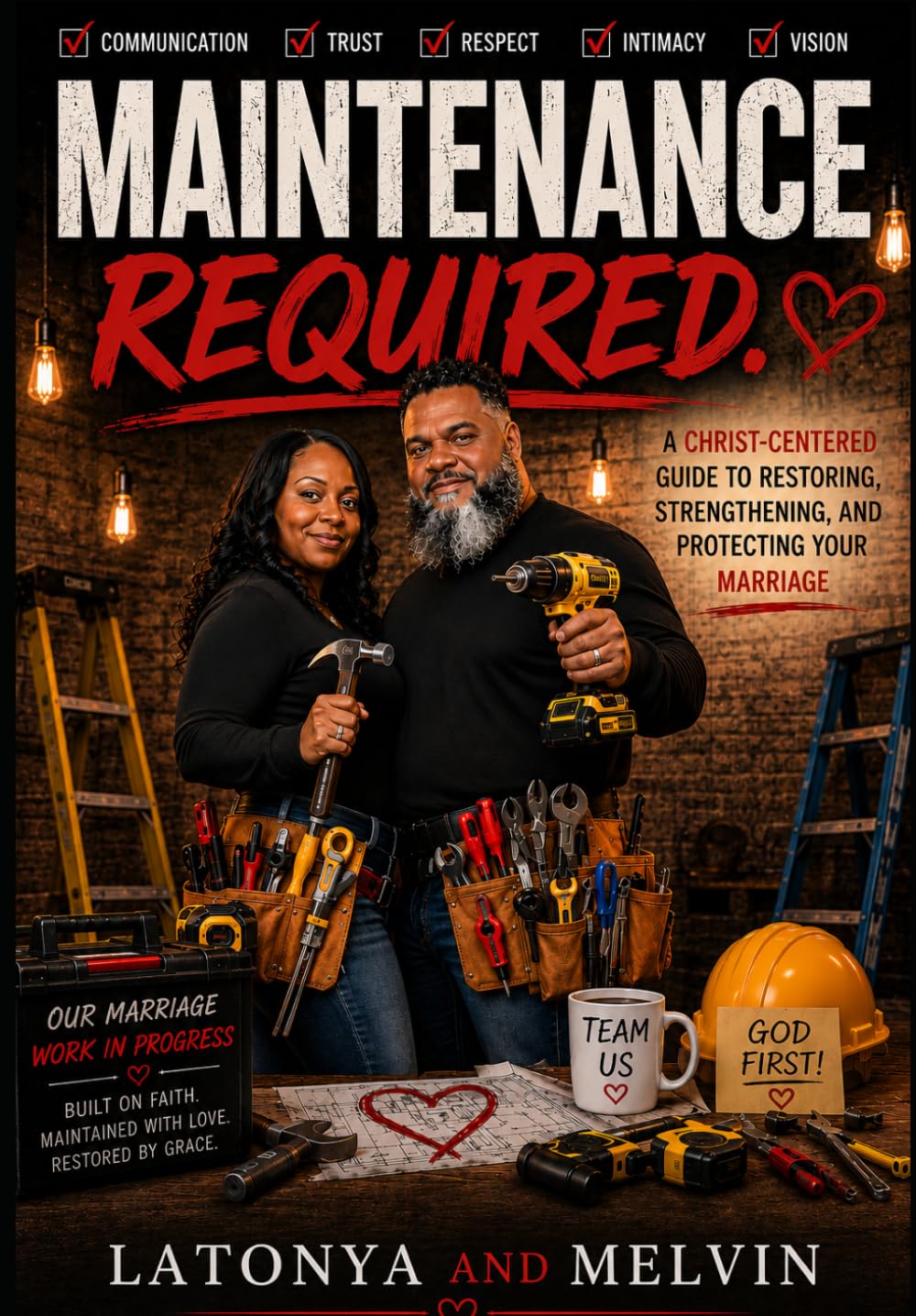 Maintenance Required: A Christ-Centered Guide to Restoring, Strengthening, and Protecting Your Marriage