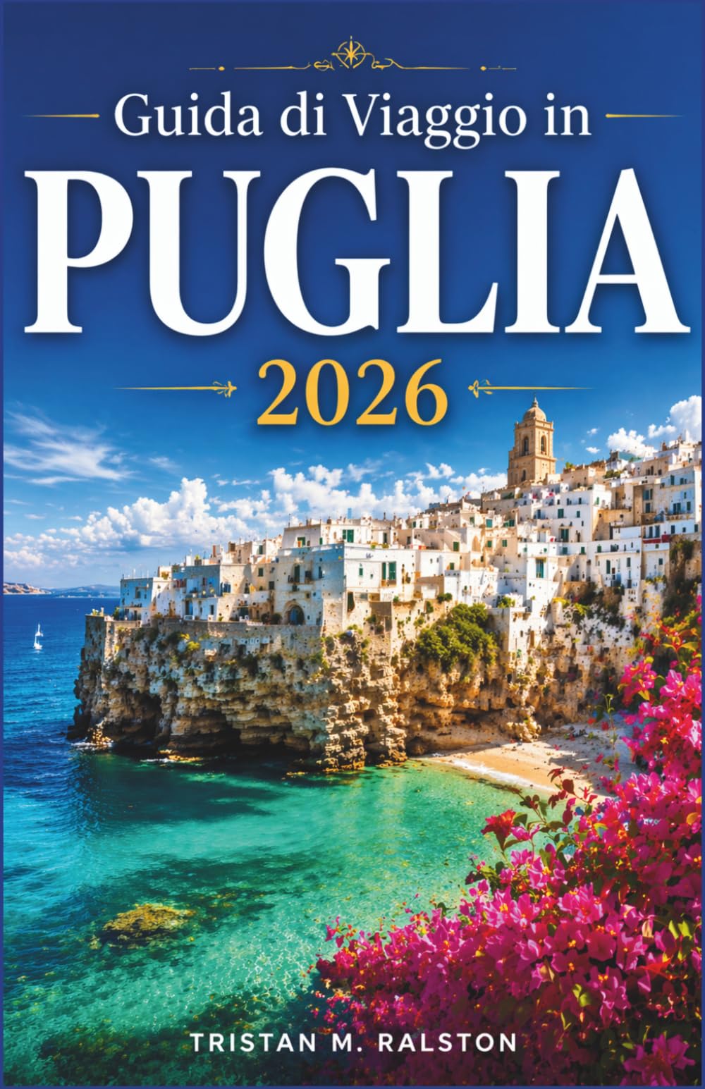 Guida di Viaggio in Puglia 2026: Dai trulli ai mari turchesi: tutto quello che c'è da sapere
