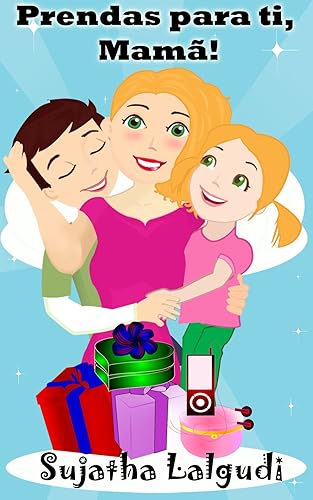 Childrens Portuguese books: Prendas para ti, Mamã! (para Crianças dos 4 aos 8 Anos): Um livro ilustrado do Dia da Mãe para crianças (Leitura Infantil - ... Um livros ilustrado para crianças 1)
