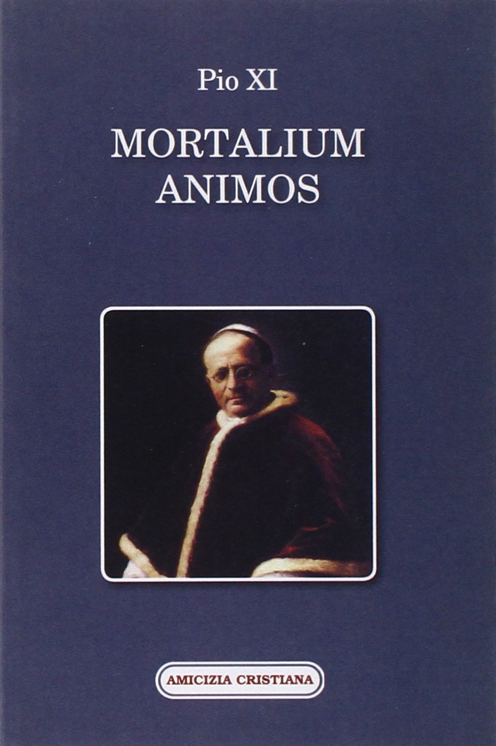 Mortalium animos 9788889757246 Pope Pius XI Books