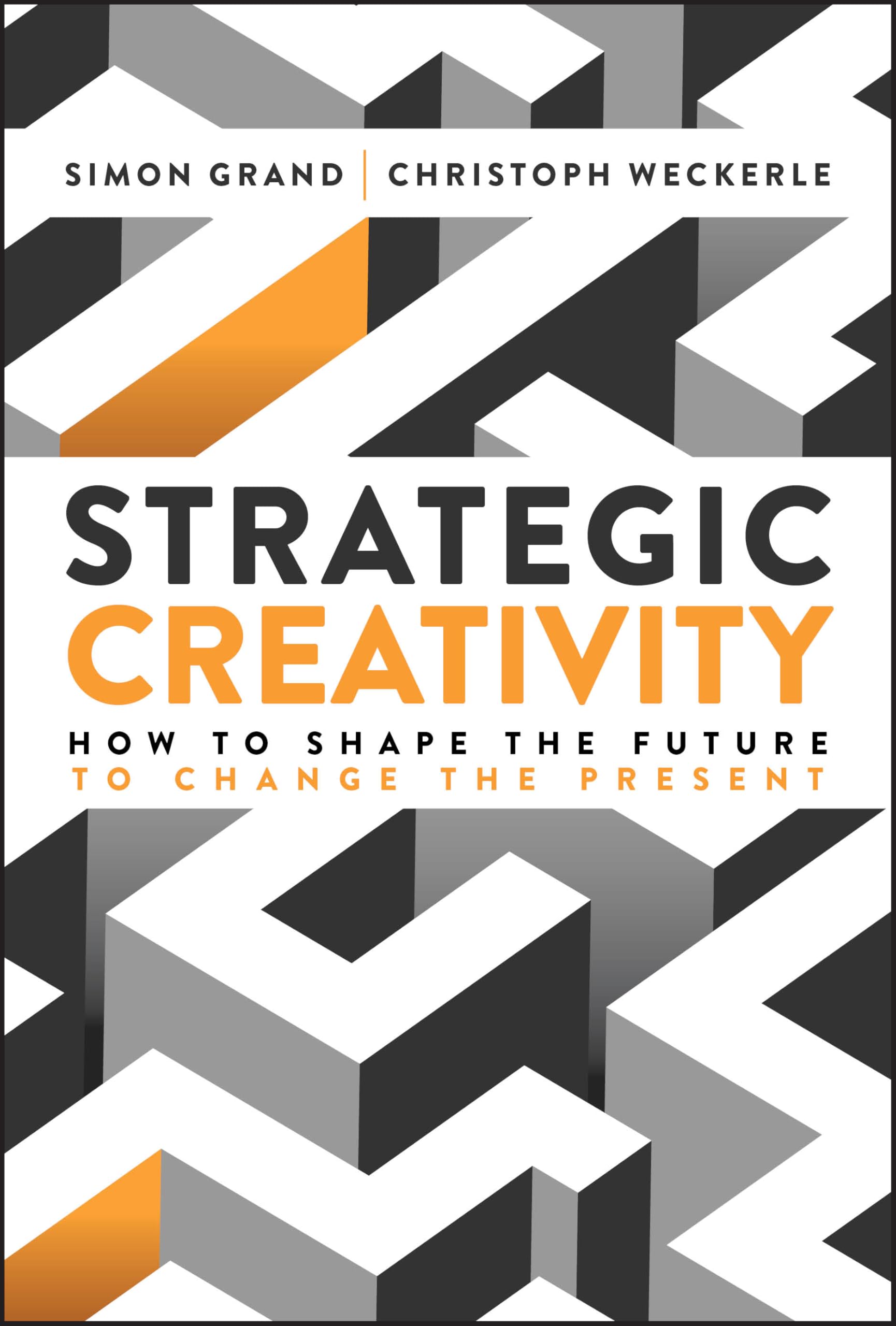 Strategic Creativity by Simon Grand, Christoph Weckerle - 9781394364688
