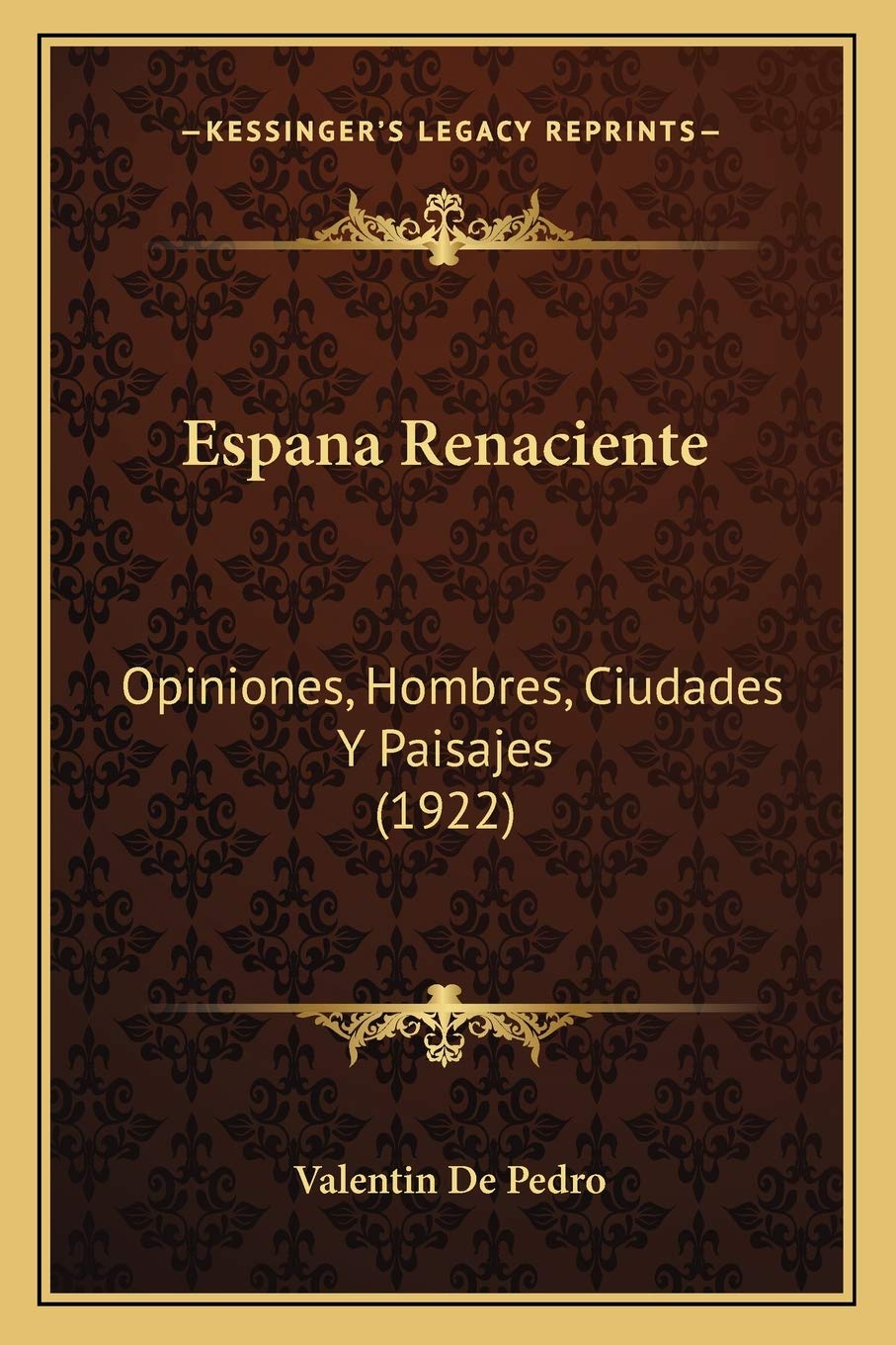 Espana Renaciente: Opiniones, Hombres, Ciudades Y Paisajes (1922)