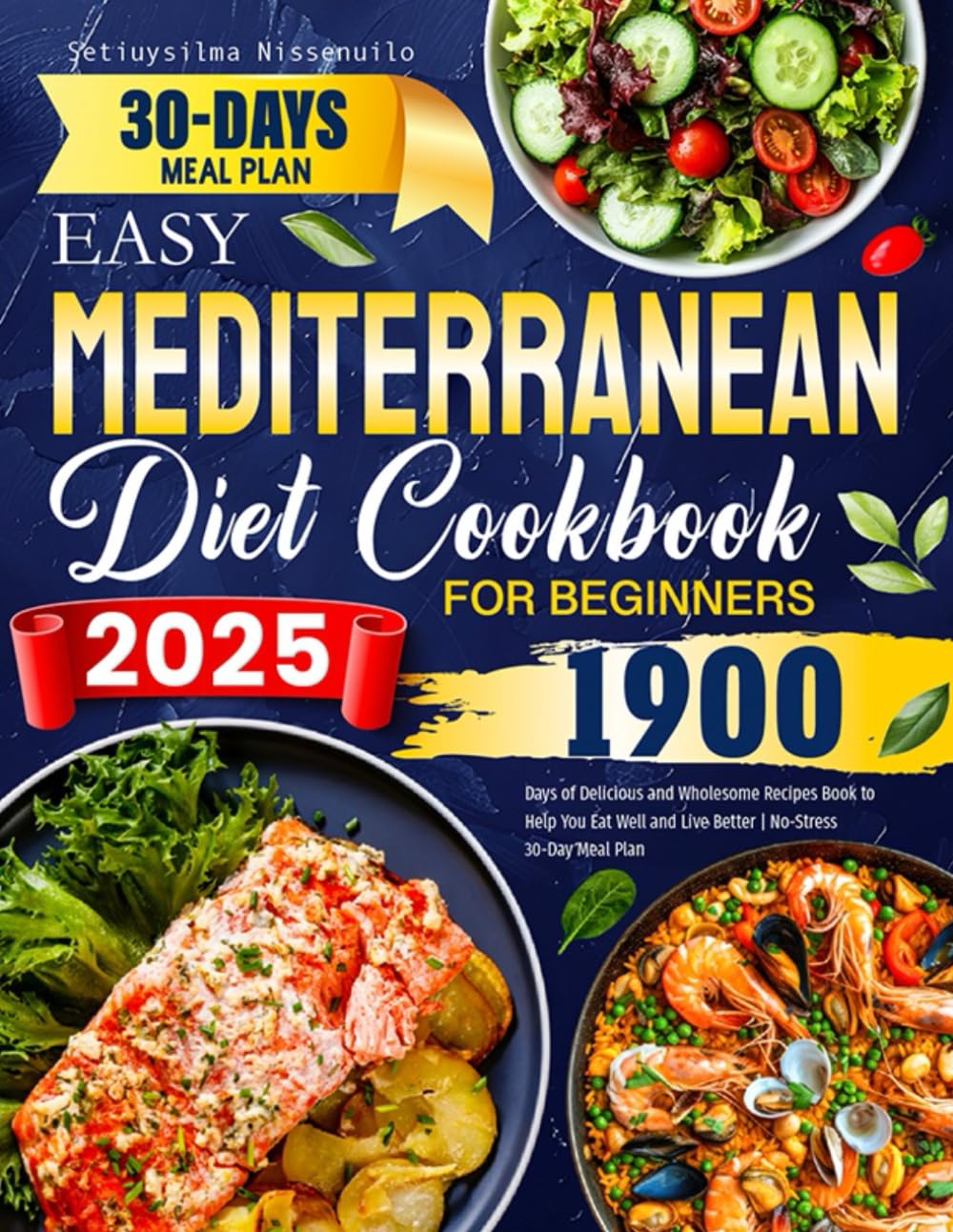 2025 Easy Mediterranean Diet Cookbook for Beginners: 1900 Days of Delicious and Wholesome Recipes Book to Help You Eat Well and Live Better |