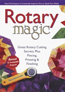 Rotary Magic: Easy Techniques to Instantly Improve Every Quilt You Make