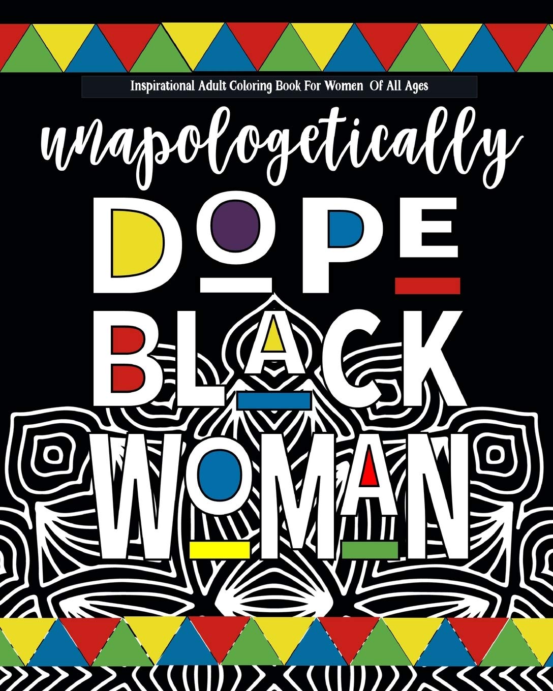 Inspirational Adult Coloring Book For Women Of All Ages: black girl coloring books for adults Celebrating Unapologetically Dope Black Women | al