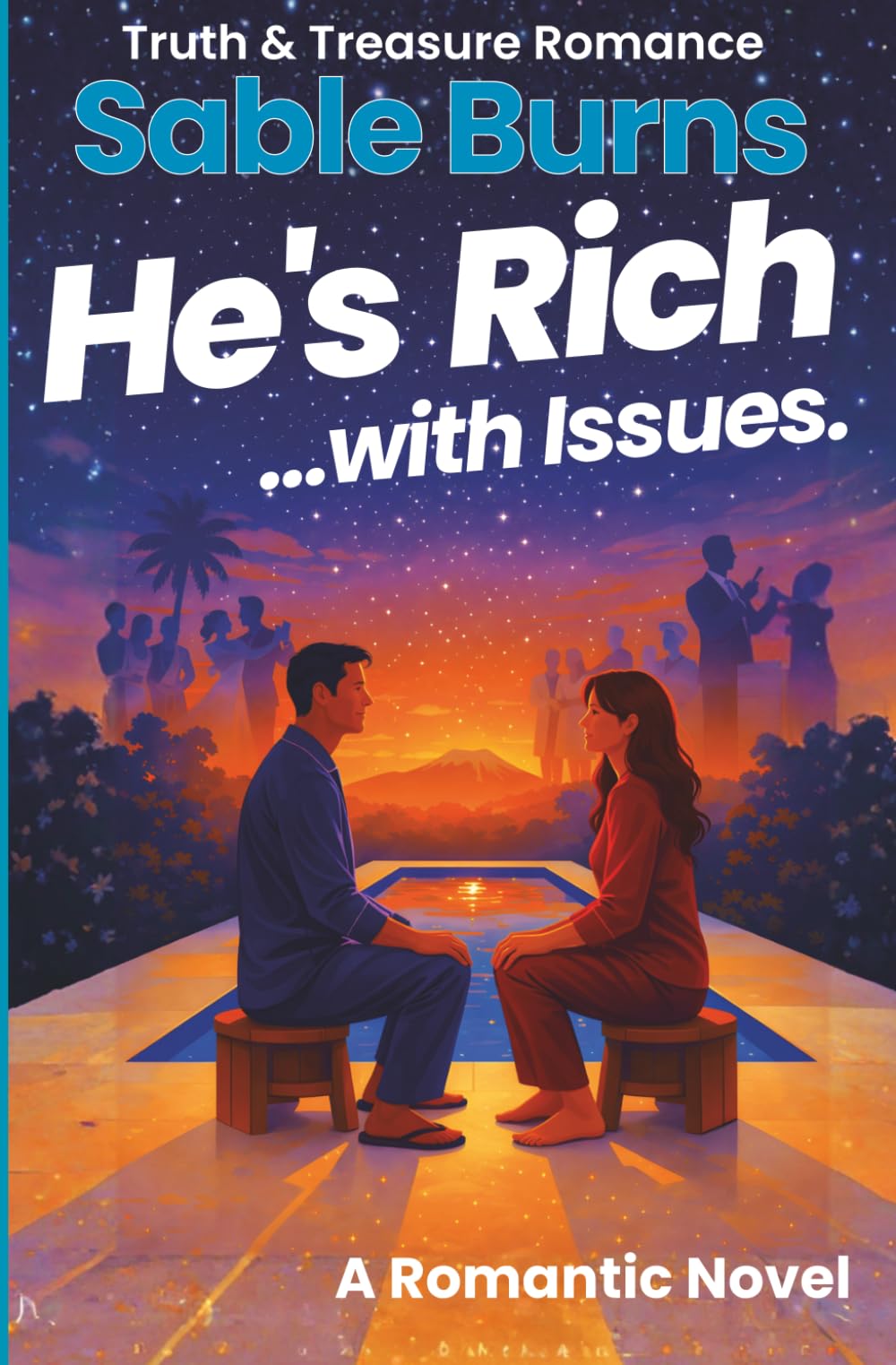 He's Rich ...with Issues.: A Contemporary Billionaire Romance of Truth, Conscious Choice, and Desire (Truth & Treasure Romance)