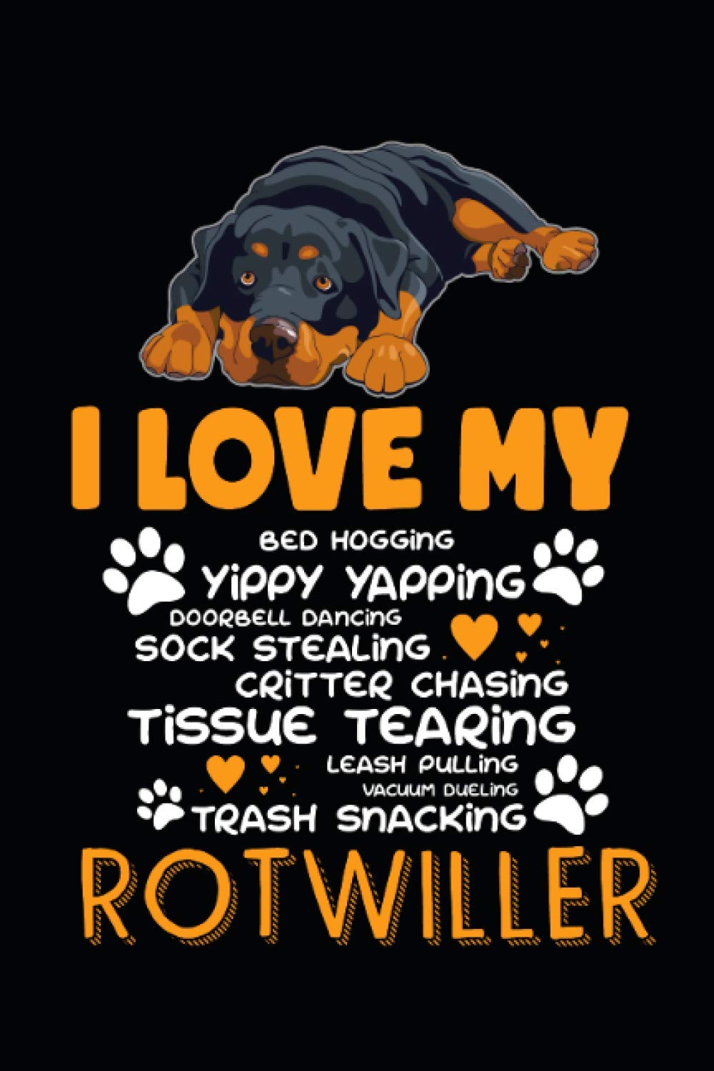 I Love My Rotwiller Funny Gift For Dogs Lover: Journal / Notebook / Diary, 120 Blank Lined Pages, 6 x 9 inches