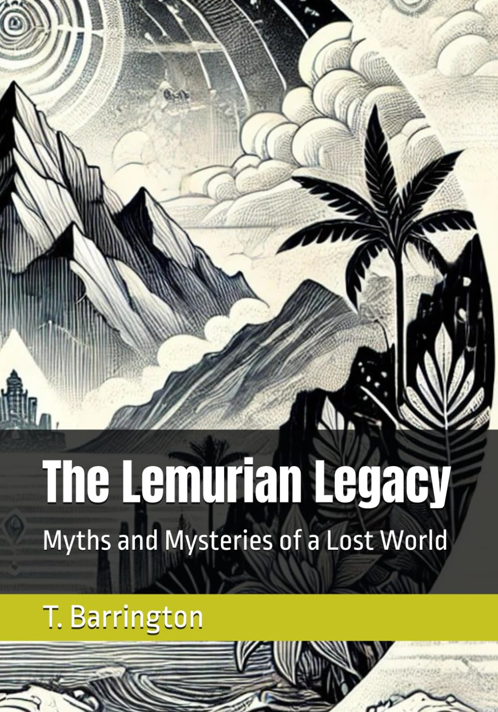 The Lemurian Legacy: Myths and Mysteries of a Lost World (Legends & Mysteries of Mount Shasta)