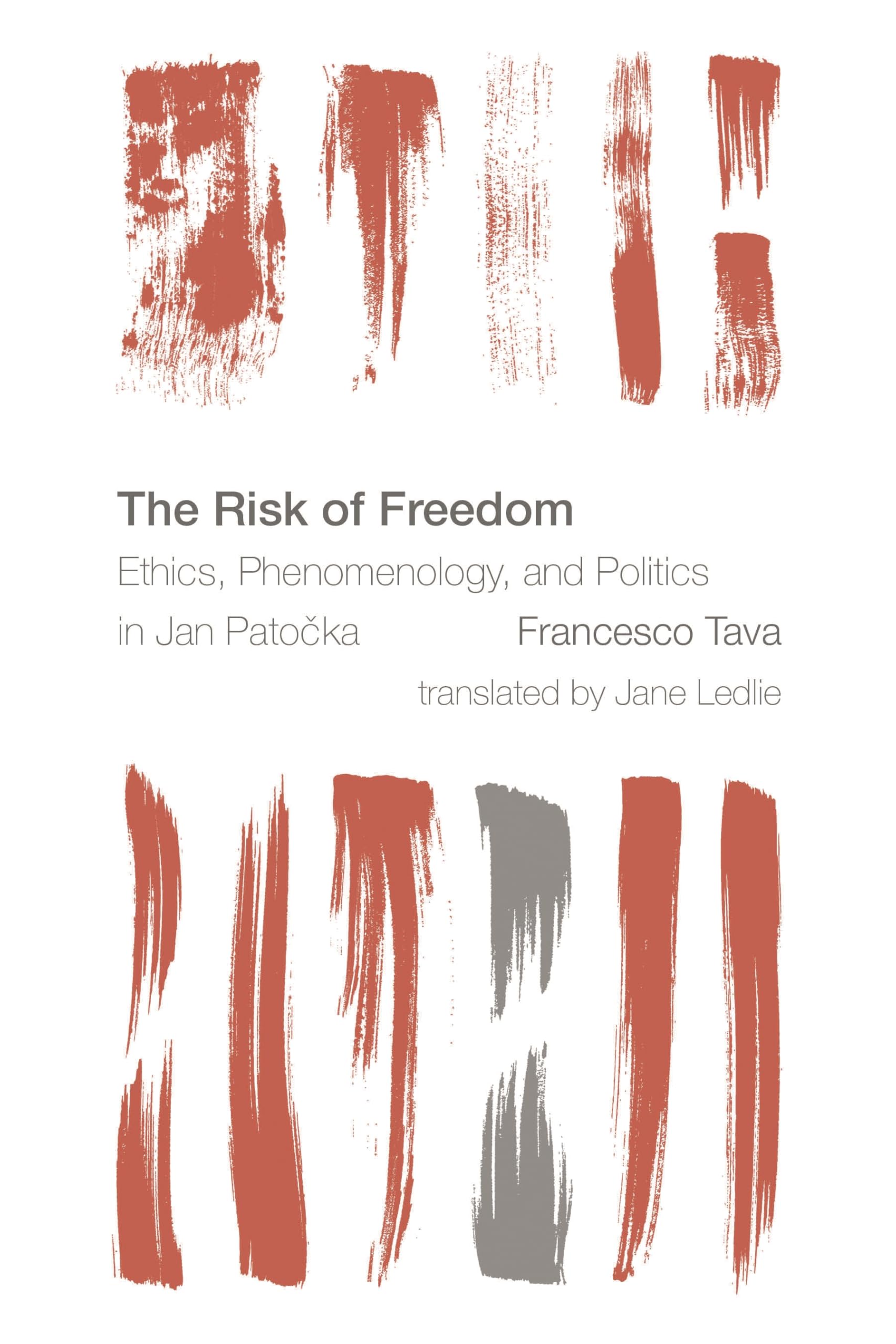 The Risk of Freedom: Ethics, Phenomenology and Politics in Jan Patocka (Reframing the Boundaries: Thinking the Political)
