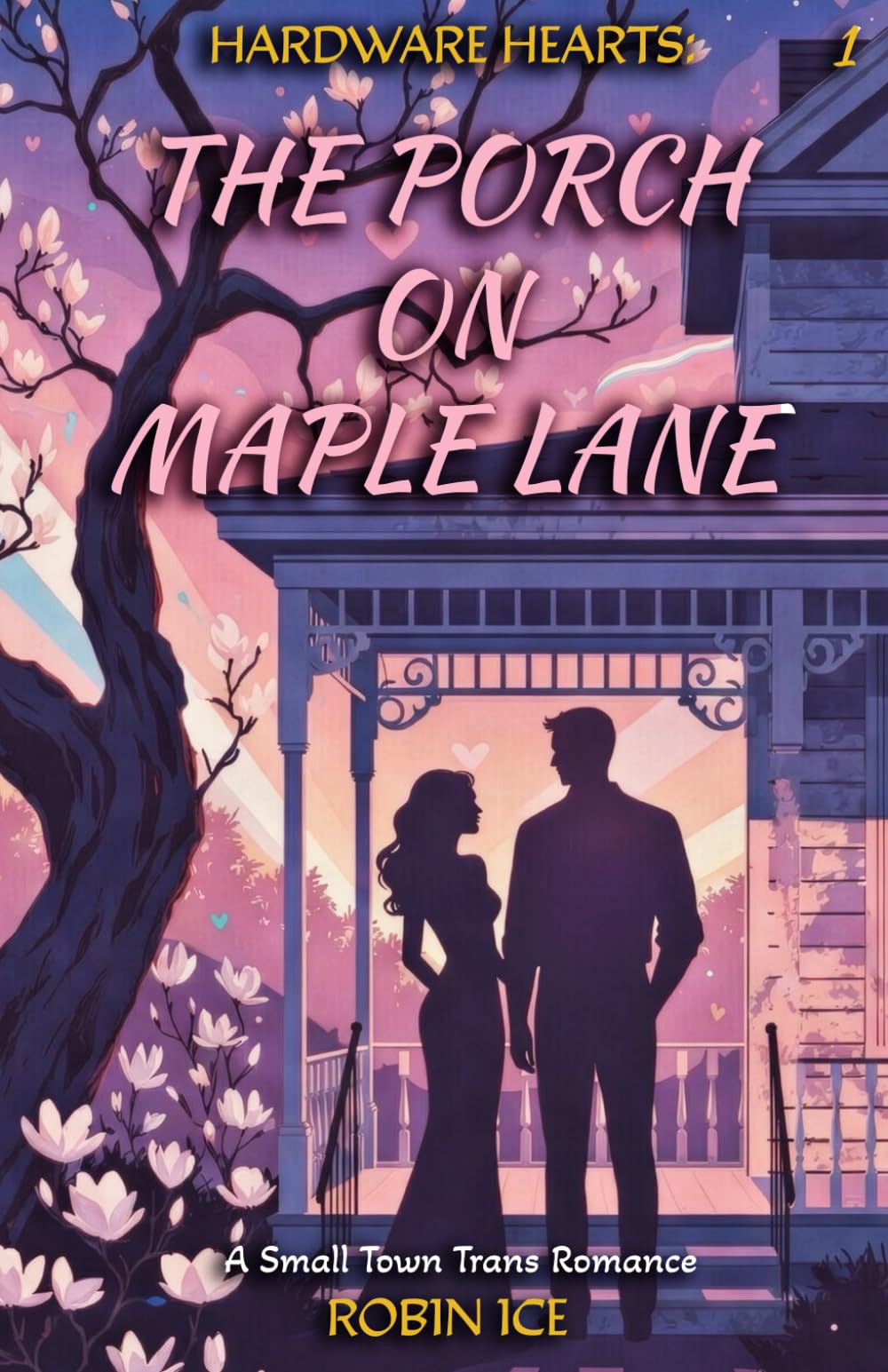 The Porch on Maple Lane: A Small Town Trans Romance (Hardware Hearts)