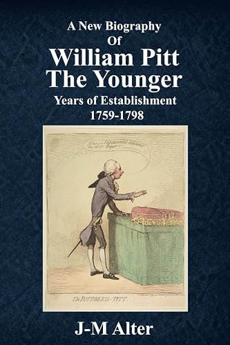A new biography of William Pitt The Younger: Years of Establishment 1759-1798