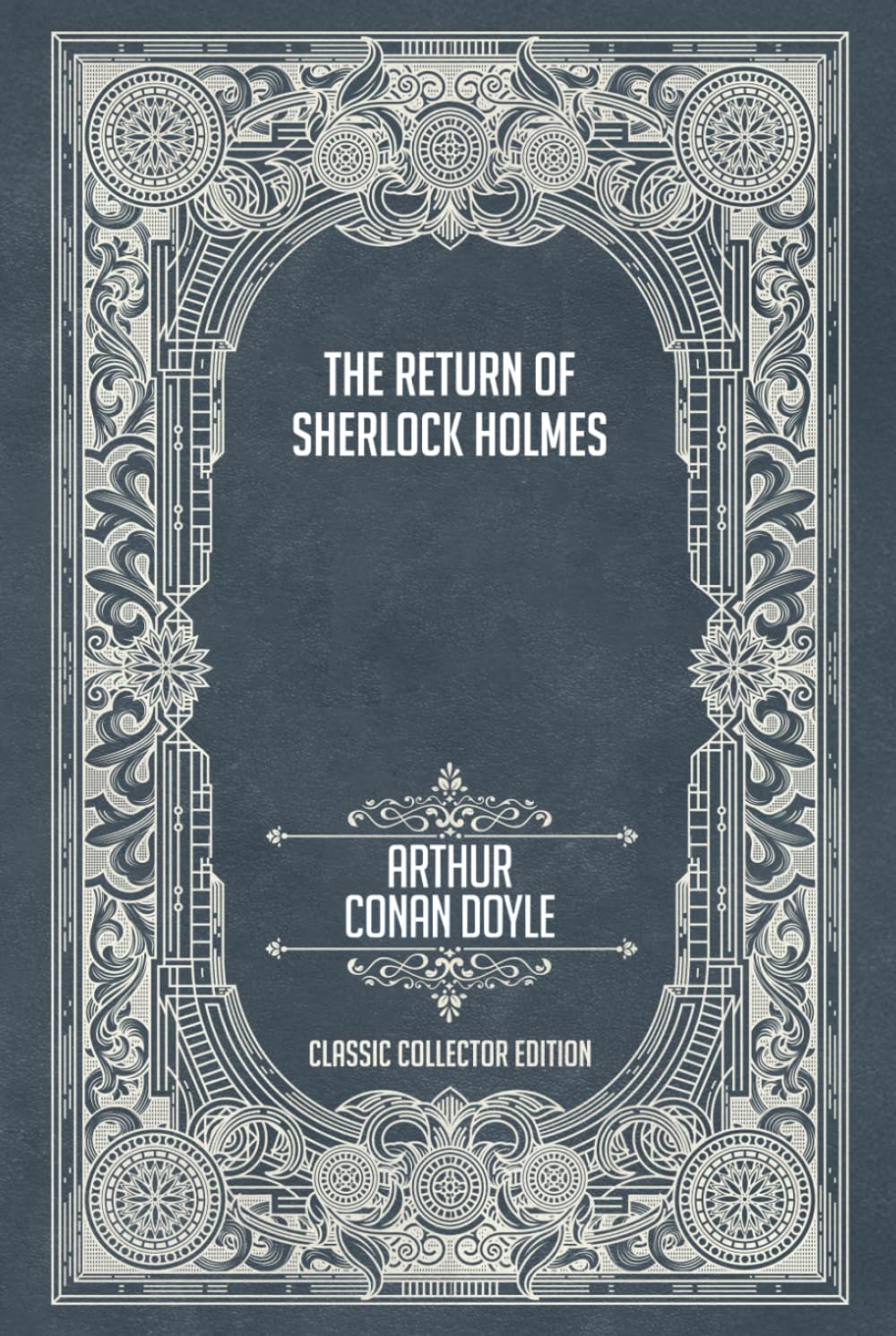 The Return of Sherlock Holmes - Classic Collector Edition (Annotated)