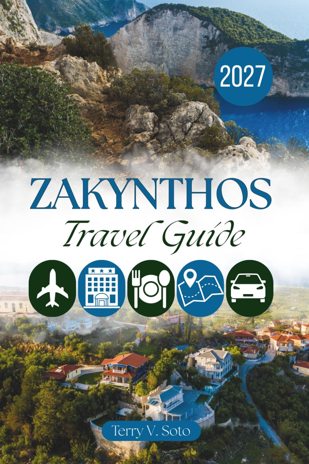 ZAKYNTHOS TRAVEL GUIDE 2027: Villages, Coastlines and Everyday Island Life