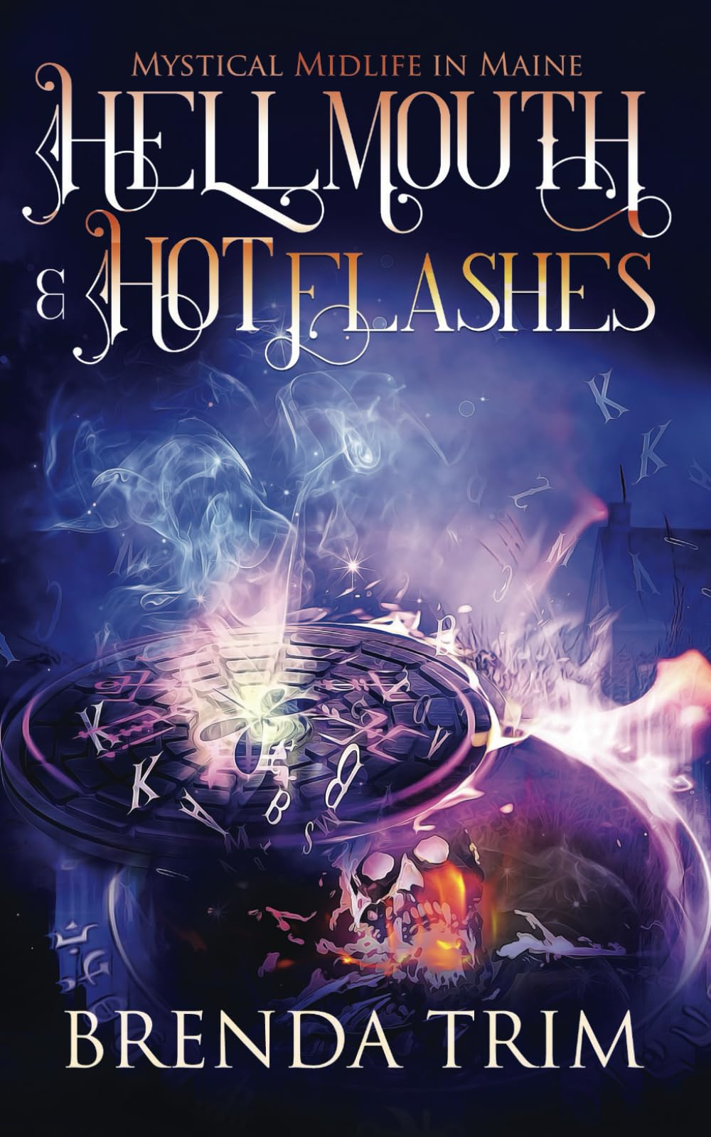 Hellmouth & Hot Flashes: Paranormal Women's Fiction (Mystical Midlife in Maine)