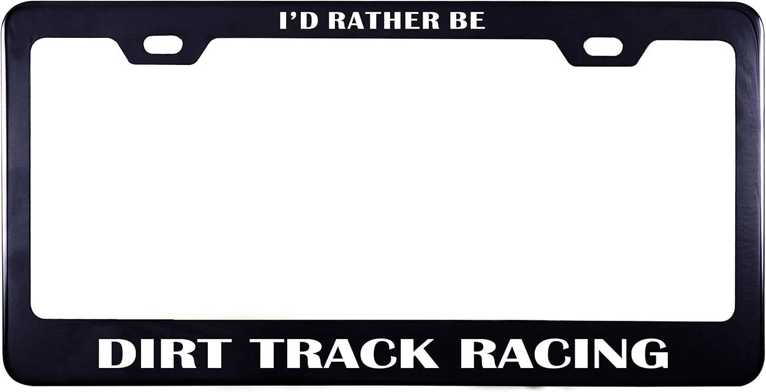 Printtoo Black I'd Rather Be Dirt Track Racing Stainless Steel License Plate Frame 2 Hole Vinyl Cut Letters License Cover-12 x 6 Inches