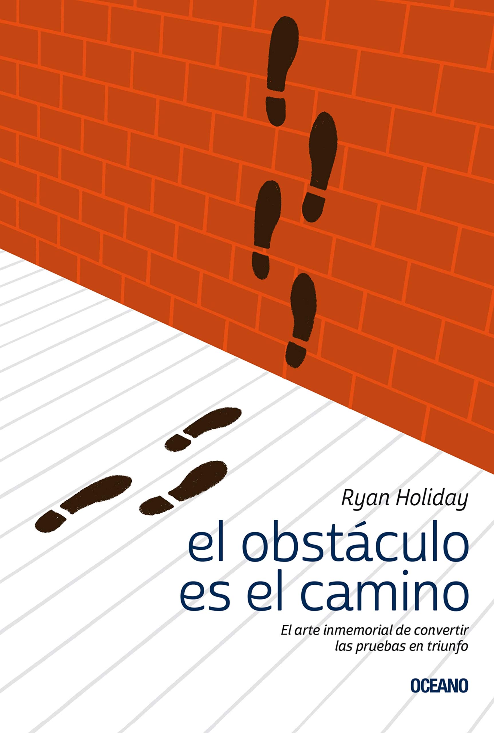 El obstáculo es el camino: El arte inmemorial de convertir las pruebas en triunfo (Para estar bien) (Spanish Edition)