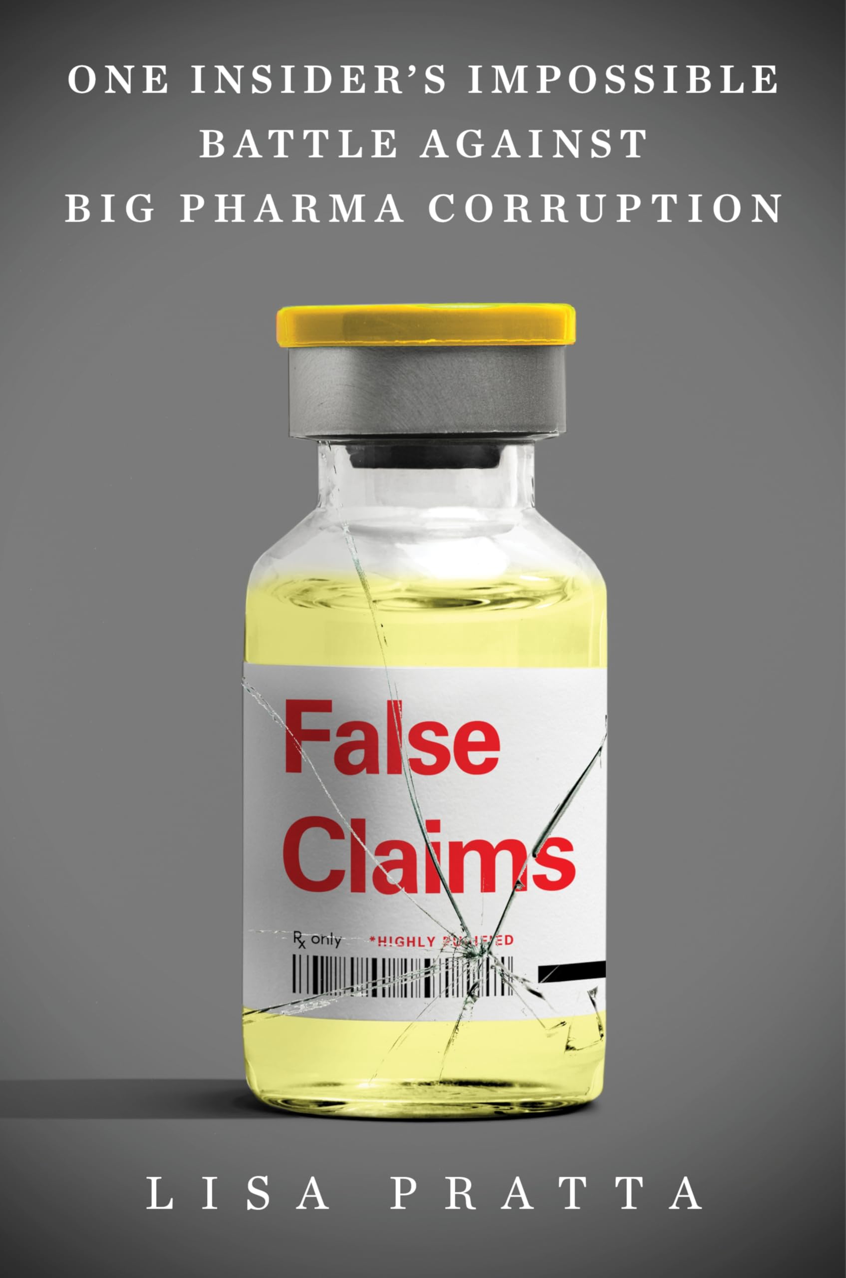 False Claims: One Insider’s Impossible Battle Against Big Pharma Corruption – A Mother and Whistleblower's Decade-Long Fight for Truth
