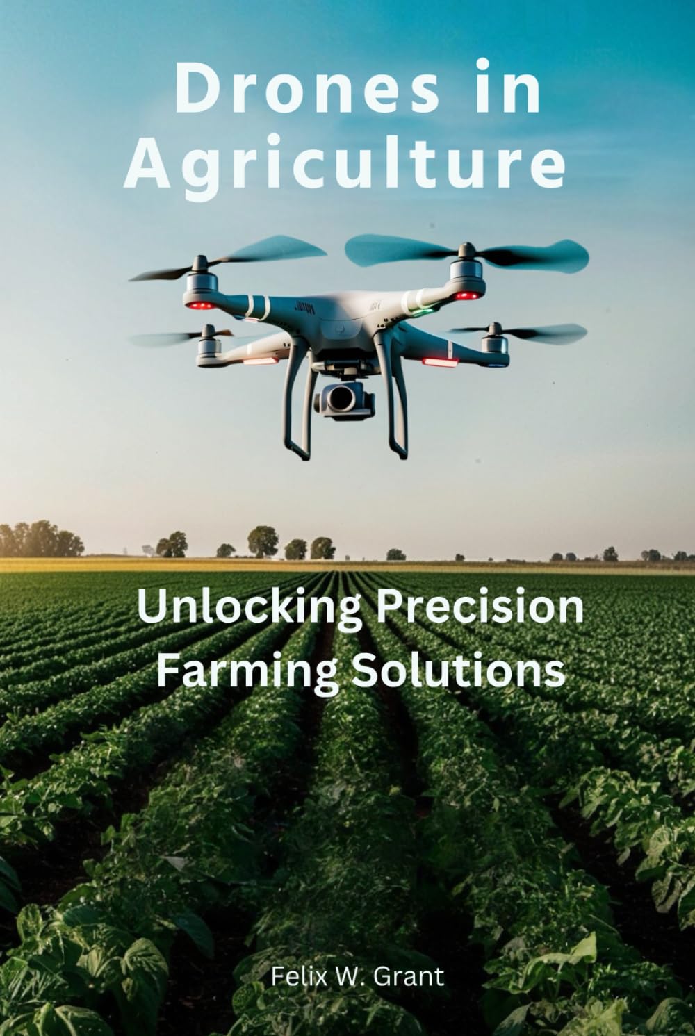 Drones in Agriculture: Unlocking Precision Farming Solutions